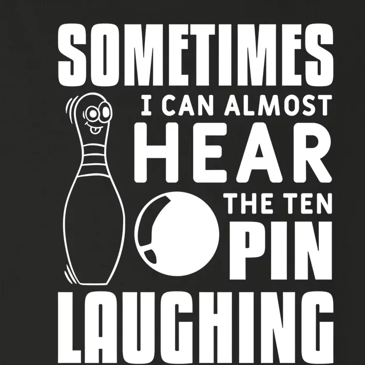 Sometimes I Can Almost Hear The Ten Pin Laughing Bowling Gift Toddler Long Sleeve Shirt