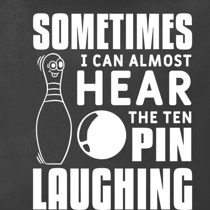 Sometimes I Can Almost Hear The Ten Pin Laughing Bowling Gift Zip Tote Bag