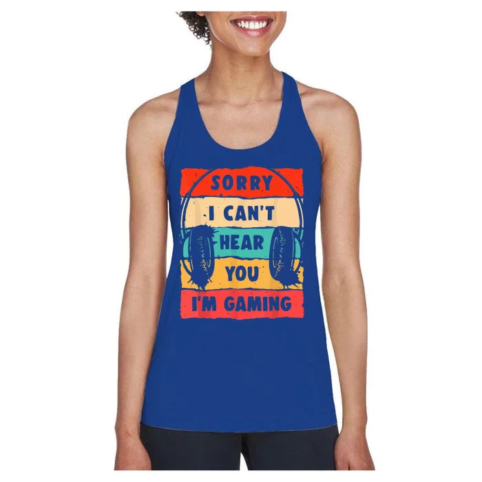 Sorry I Can't Hear You I'm Gaming Funny Gamer Vintage Meaningful Gift Women's Racerback Tank