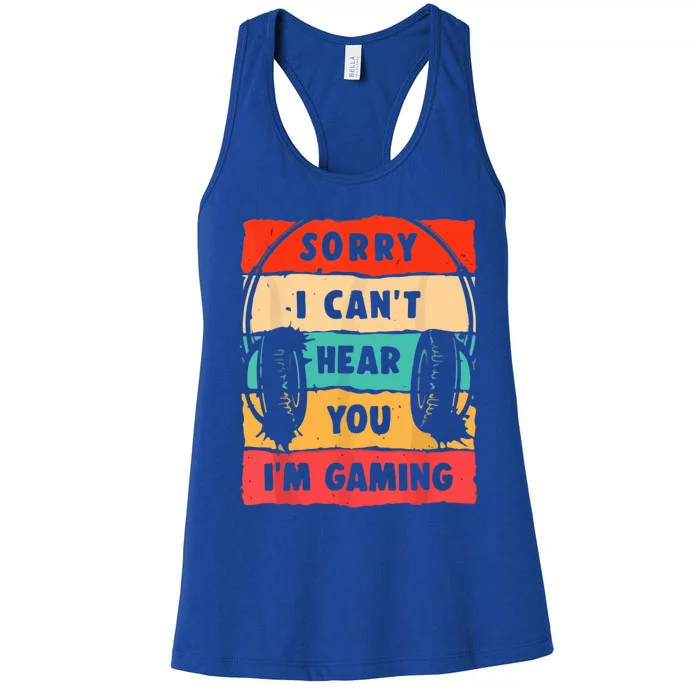 Sorry I Can't Hear You I'm Gaming Funny Gamer Vintage Meaningful Gift Women's Racerback Tank