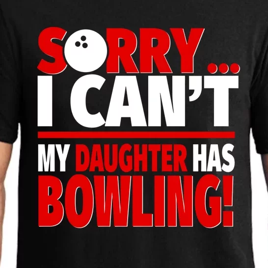 Sorry I CanT My Daughter Has Bowling Bowling Mom Or Dad Gift Pajama Set