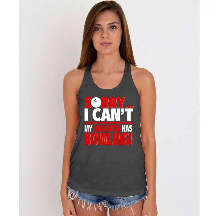 Sorry I CanT My Daughter Has Bowling Bowling Mom Or Dad Gift Women's Knotted Racerback Tank