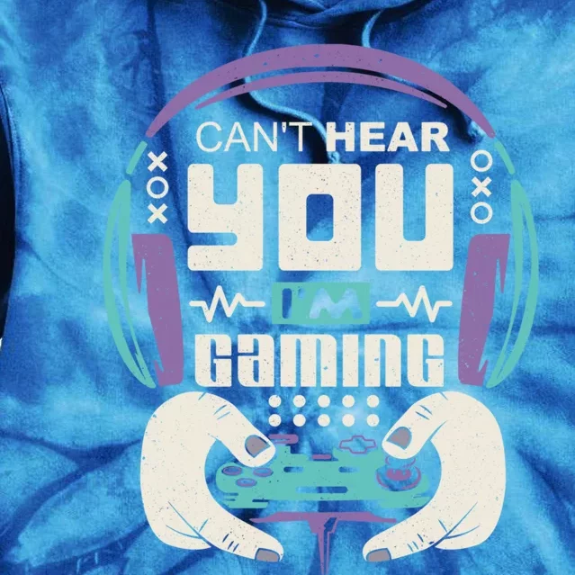 Sorry I Can't Hear You I'm Gaming Funny Video Gamer Funny Gift Tie Dye Hoodie