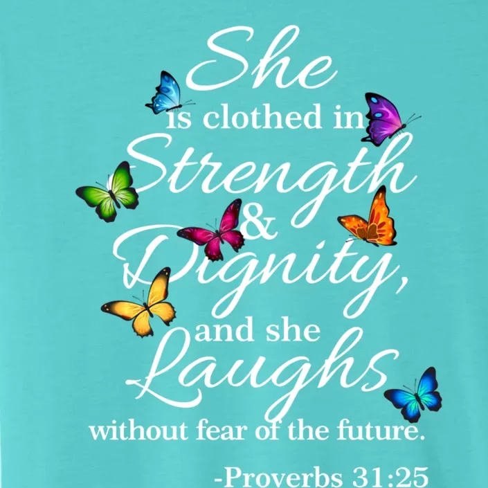 She Is Clothed Strength And Dignity Proverbs 31:25 Gift ChromaSoft Performance T-Shirt