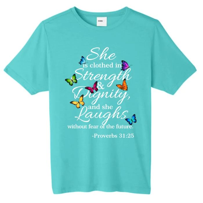 She Is Clothed Strength And Dignity Proverbs 31:25 Gift ChromaSoft Performance T-Shirt