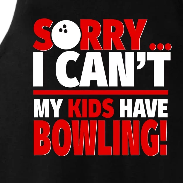 Sorry I CanT My Have Bowling Bowling Mom Or Dad Gift Ladies Tri-Blend Wicking Tank