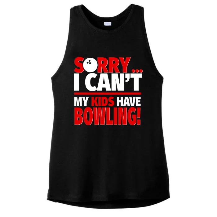 Sorry I CanT My Have Bowling Bowling Mom Or Dad Gift Ladies Tri-Blend Wicking Tank