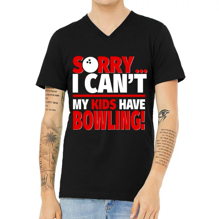 Sorry I CanT My Have Bowling Bowling Mom Or Dad Gift V-Neck T-Shirt