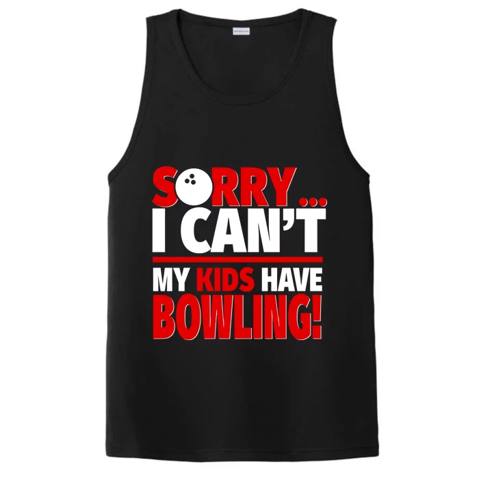 Sorry I CanT My Have Bowling Bowling Mom Or Dad Gift Performance Tank