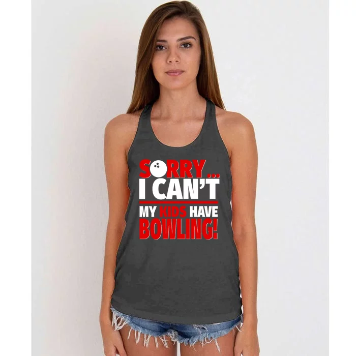 Sorry I CanT My Have Bowling Bowling Mom Or Dad Gift Women's Knotted Racerback Tank