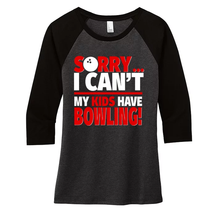 Sorry I CanT My Have Bowling Bowling Mom Or Dad Gift Women's Tri-Blend 3/4-Sleeve Raglan Shirt