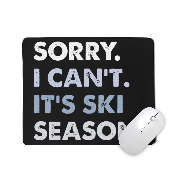 Sorry I CanT ItS Ski Season Winter Sports Ski Athlete Mousepad