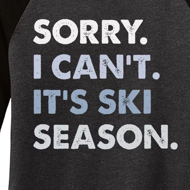 Sorry I CanT ItS Ski Season Winter Sports Ski Athlete Women's Tri-Blend 3/4-Sleeve Raglan Shirt