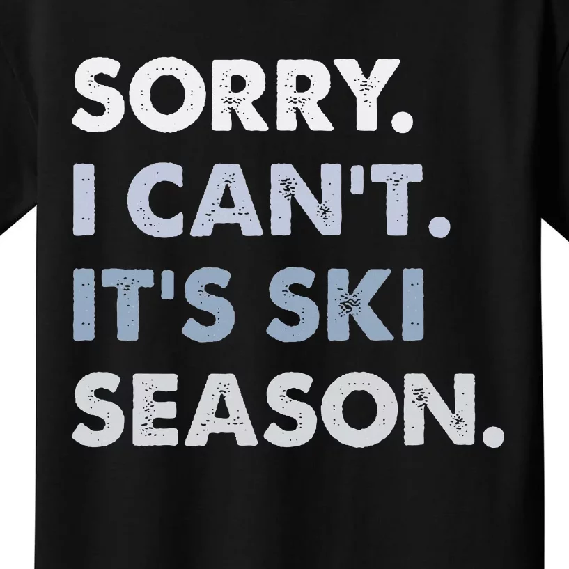 Sorry I CanT ItS Ski Season Winter Sports Ski Athlete Kids T-Shirt