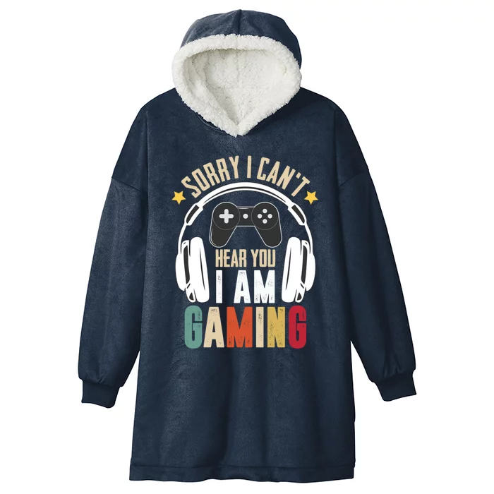 Sorry I Can't Hear You I'm Gaming Tee Funny Vintage Gaming Gift Hooded Wearable Blanket