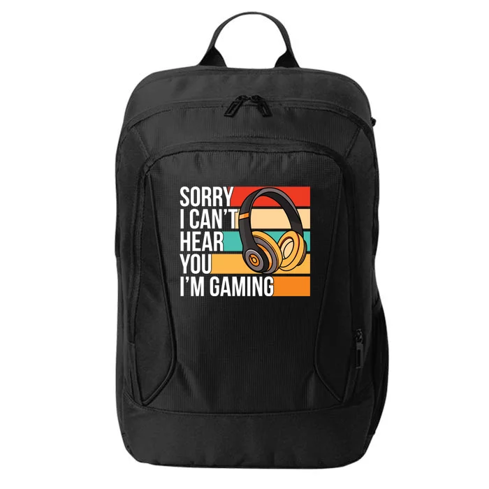 Sorry I Can't Hear You I'm Gaming Tee Funny Vintage Gaming Great Gift City Backpack