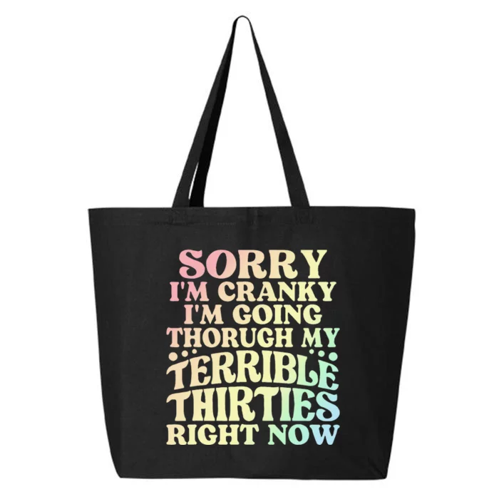 Sorry IM Cranky IM Going Through My Terrible Thirties 25L Jumbo Tote