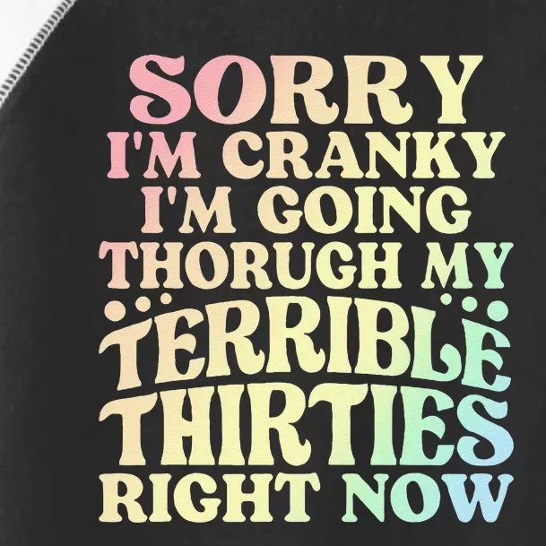 Sorry IM Cranky IM Going Through My Terrible Thirties Toddler Fine Jersey T-Shirt