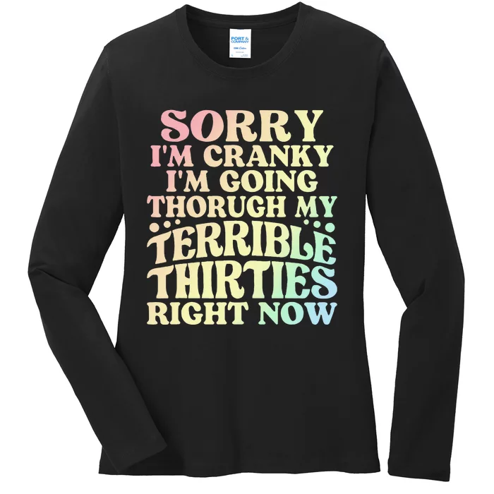 Sorry IM Cranky IM Going Through My Terrible Thirties Ladies Long Sleeve Shirt