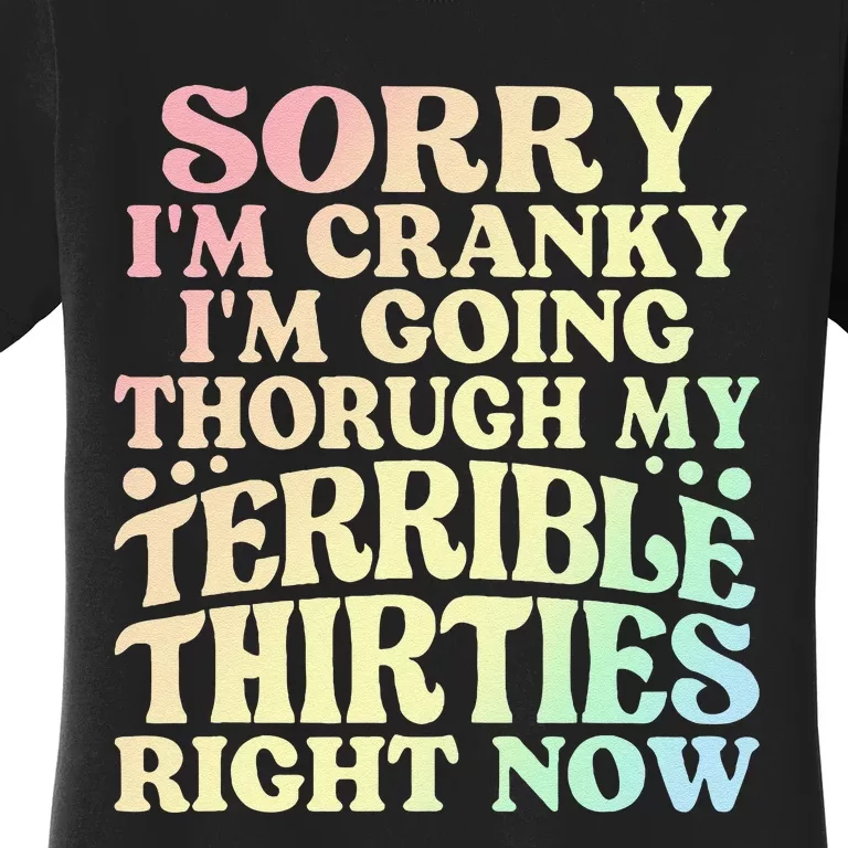 Sorry IM Cranky IM Going Through My Terrible Thirties Women's T-Shirt