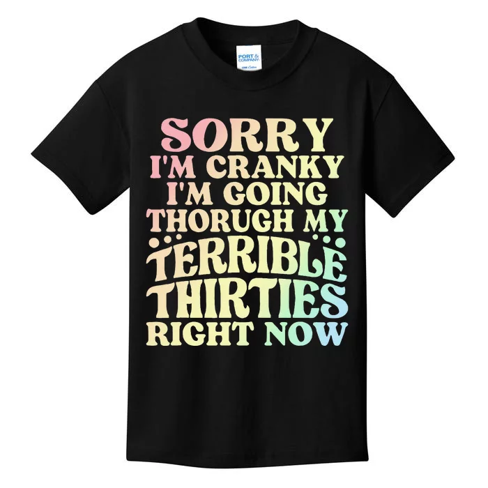 Sorry IM Cranky IM Going Through My Terrible Thirties Kids T-Shirt