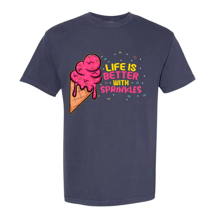 Sweet Ice Cream Fan Life Is Better With Sprinkles Great Gift Garment-Dyed Heavyweight T-Shirt