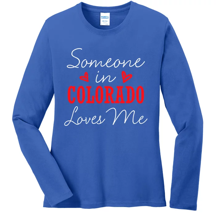 Someone In Colorado Loves Me Relationship Couple Gift Ladies Long Sleeve Shirt