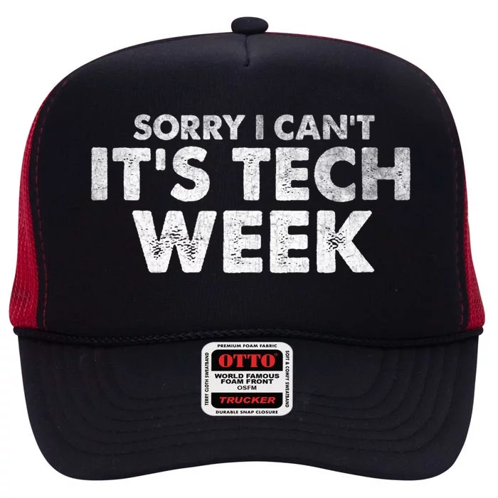 Sorry I Cant Its Tech Week Theatre Rehearsal Funny Quote Gift High Crown Mesh Trucker Hat