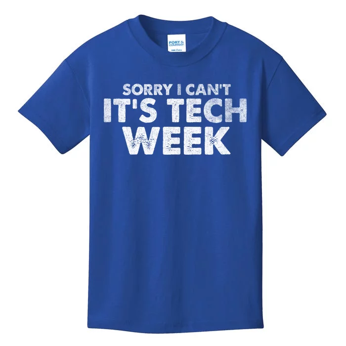 Sorry I Cant Its Tech Week Theatre Rehearsal Funny Quote Gift Kids T-Shirt