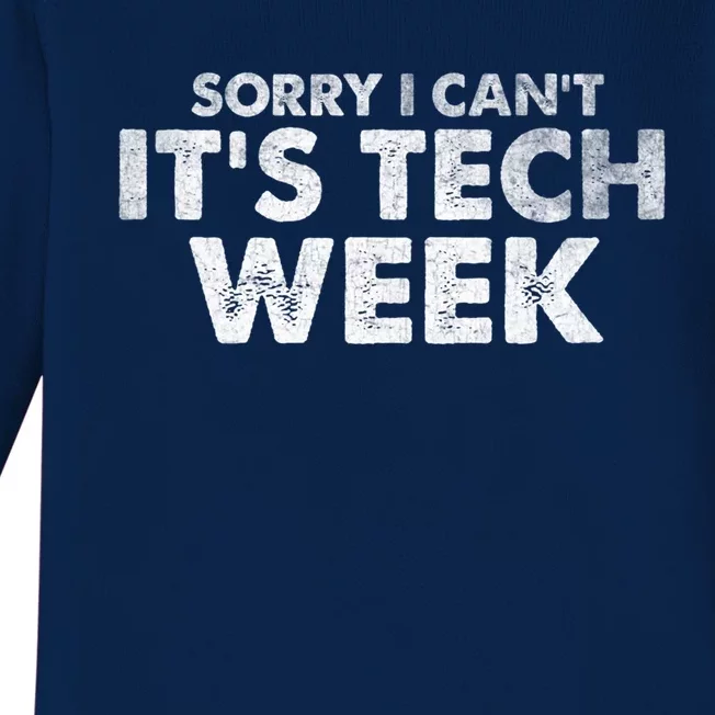 Sorry I Cant Its Tech Week Theatre Rehearsal Funny Quote Gift Baby Long Sleeve Bodysuit