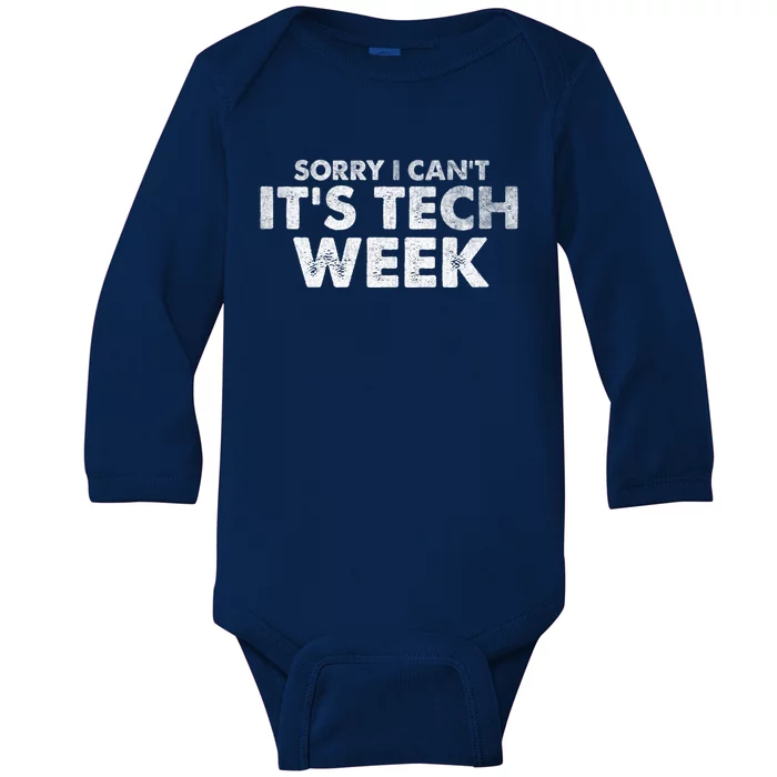 Sorry I Cant Its Tech Week Theatre Rehearsal Funny Quote Gift Baby Long Sleeve Bodysuit