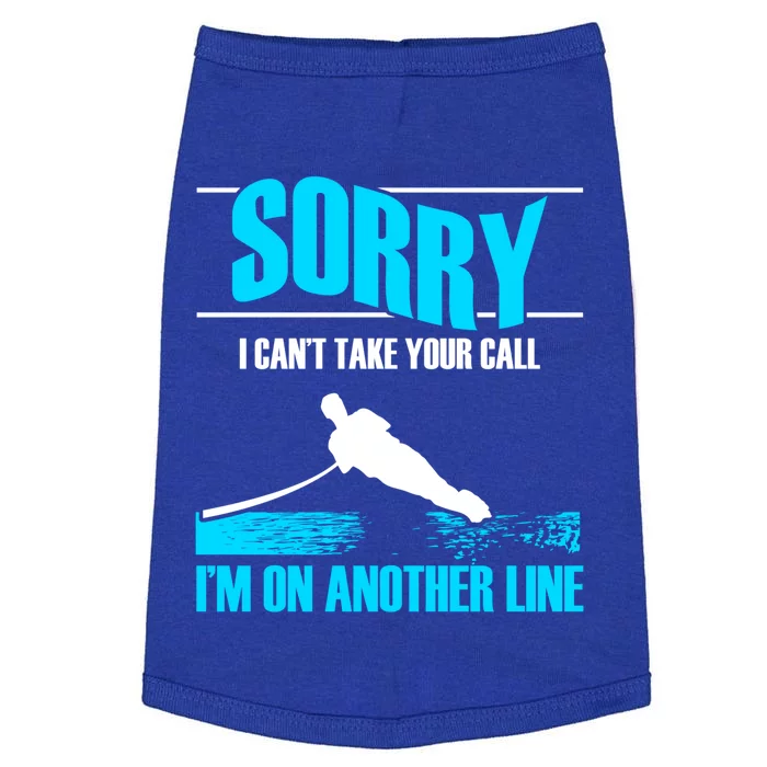 Sorry I Cant Take Your Call Water Skiing Sports Athletes Gift Doggie Tank