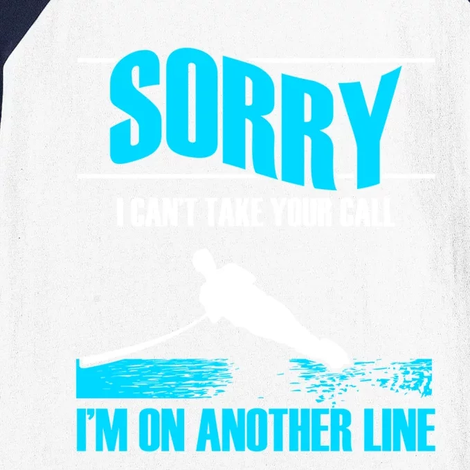 Sorry I Cant Take Your Call Water Skiing Sports Athletes Gift Baseball Sleeve Shirt