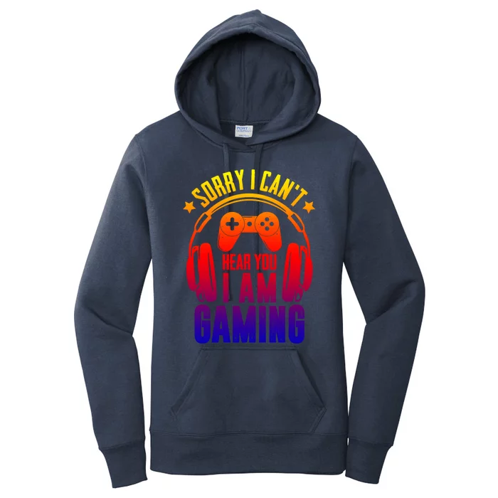 Sorry I Can't Hear You I'm Gaming Tee Funny Vintage Gaming Great Gift Women's Pullover Hoodie