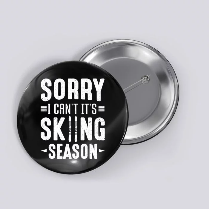 Sory I Cant Its Skiing Season Funny Skiing Gift Button