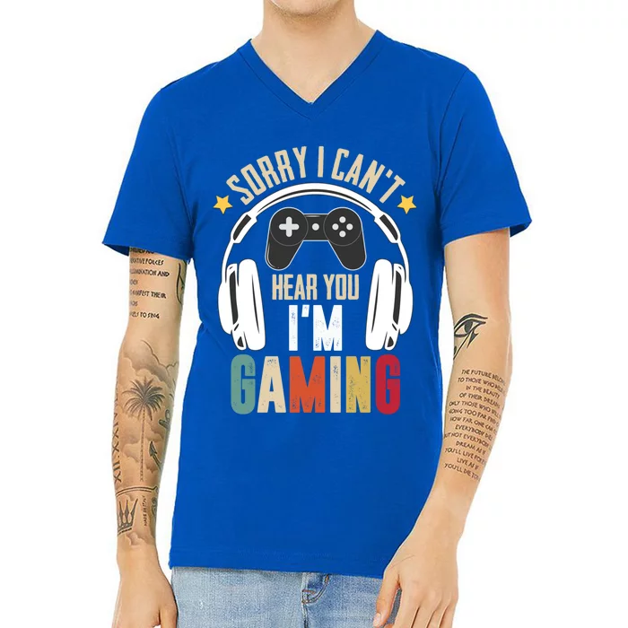 Sorry I Can't Hear You I'm Gaming Tee Funny Vintage Gaming Gift V-Neck T-Shirt