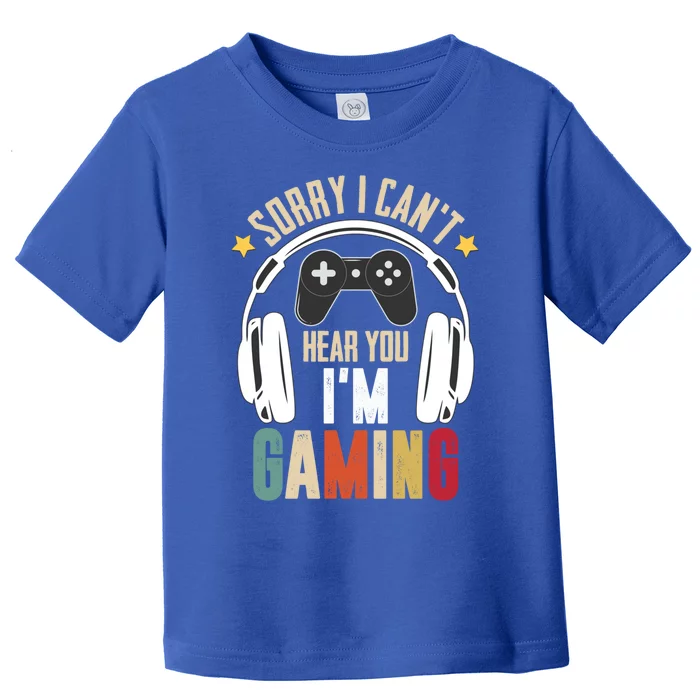 Sorry I Can't Hear You I'm Gaming Tee Funny Vintage Gaming Gift Toddler T-Shirt