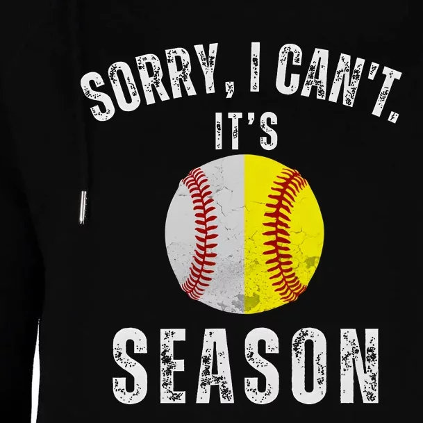 Sorry I CanT ItS Baseball And Softball Season Mom Of Both Womens Funnel Neck Pullover Hood