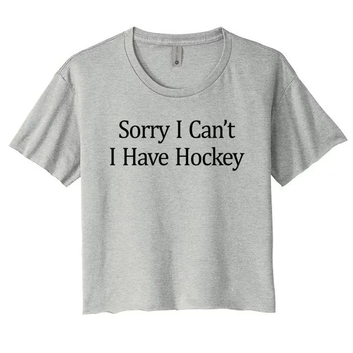 Sorry I Cant I Have Hockey Cool Gift Women's Crop Top Tee