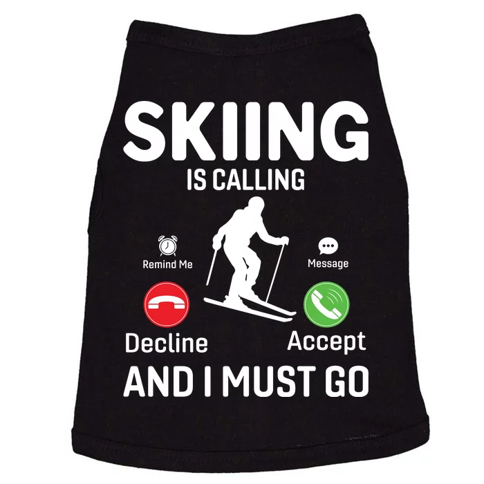 Skiing Is Calling And I Must Go Doggie Tank