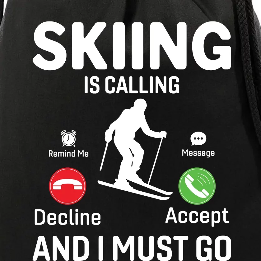 Skiing Is Calling And I Must Go Drawstring Bag