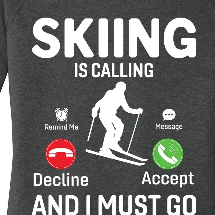 Skiing Is Calling And I Must Go Women's Perfect Tri Tunic Long Sleeve Shirt