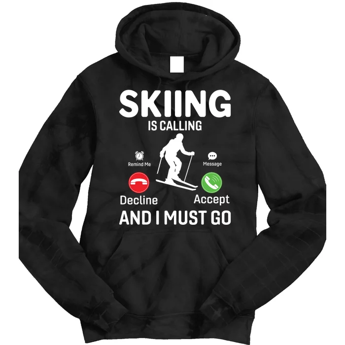 Skiing Is Calling And I Must Go Tie Dye Hoodie