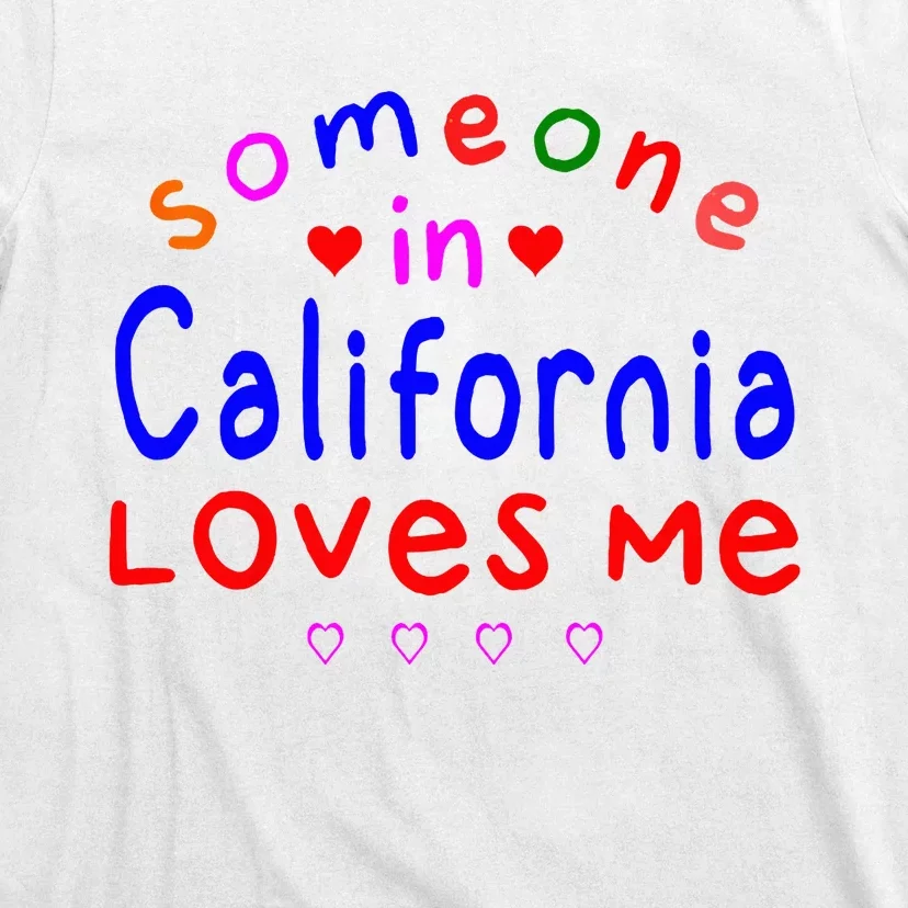 Someone In California Loves Me T-Shirt