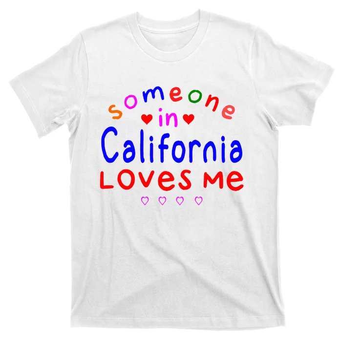 Someone In California Loves Me T-Shirt