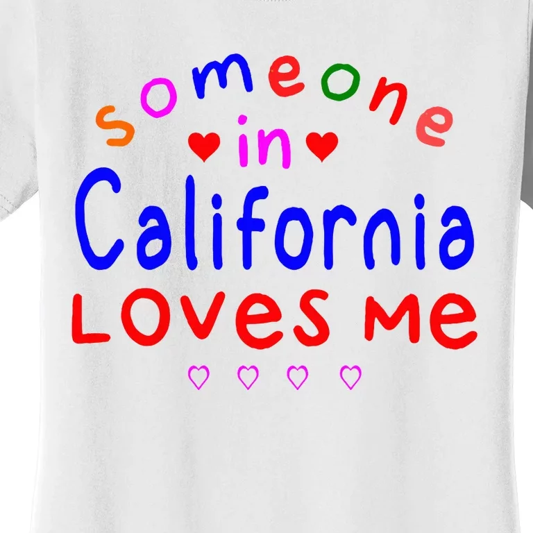 Someone In California Loves Me Women's T-Shirt