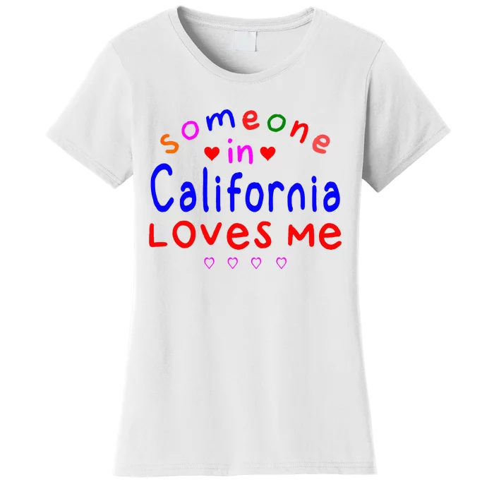 Someone In California Loves Me Women's T-Shirt