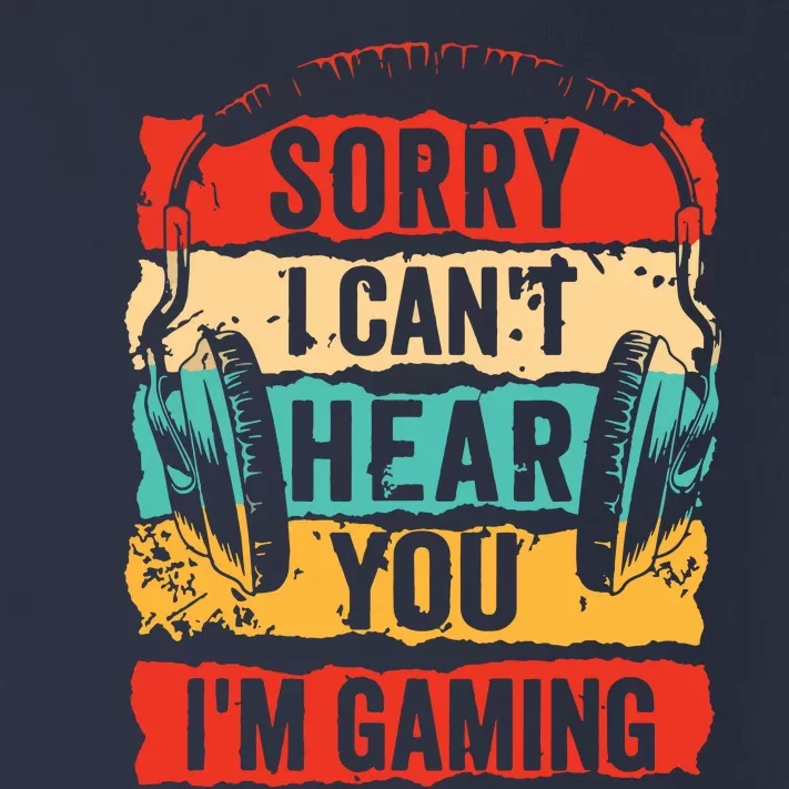 Sorry I Cant Hear You Im Gaming Funny Gamer Gifts Toddler Long Sleeve Shirt