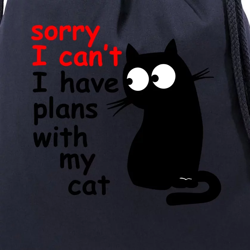 Sorry I Cant I Have Plans With My Cat Sarcastic Cat Saying Drawstring Bag