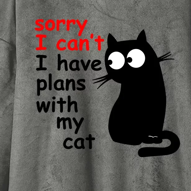 Sorry I Cant I Have Plans With My Cat Sarcastic Cat Saying Hooded Wearable Blanket